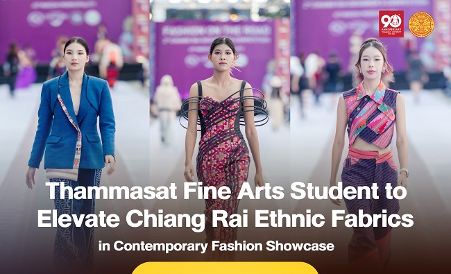 Thammasat Fine Arts Student to Elevate Chiang Rai Ethnic Fabrics in Contemporary Fashion Showcase